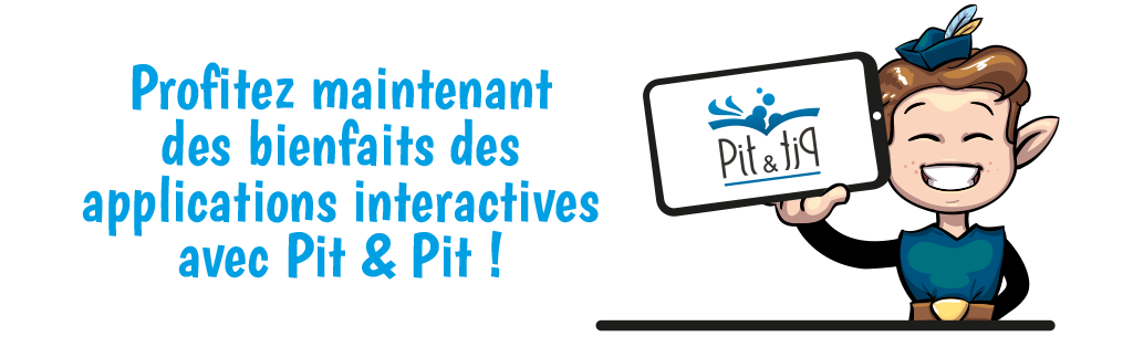 Utiliser des applications interactives avec Pit & Pit